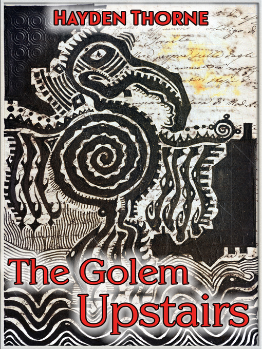 Title details for The Golem Upstairs by Hayden Thorne - Available